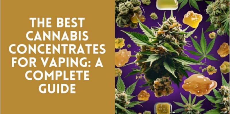 A comprehensive vaping guide showcasing the Best cannabis concentrates, perfect for an enhanced vaping experience